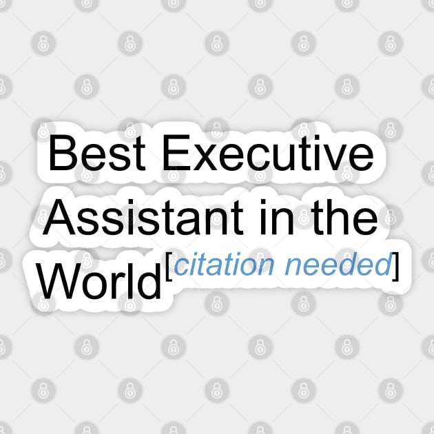 Best Executive Assistant in the World - Citation Needed! Sticker by lyricalshirts